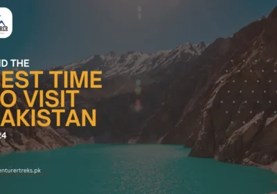 Find the Best Time to Visit Pakistan 2024