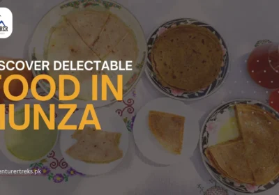Delectable Food in Hunza