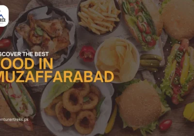 Discover the Best Food in Muzaffarabad