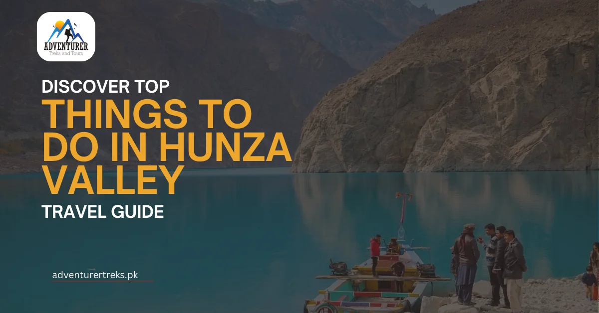 Things to Do in Hunza Valley