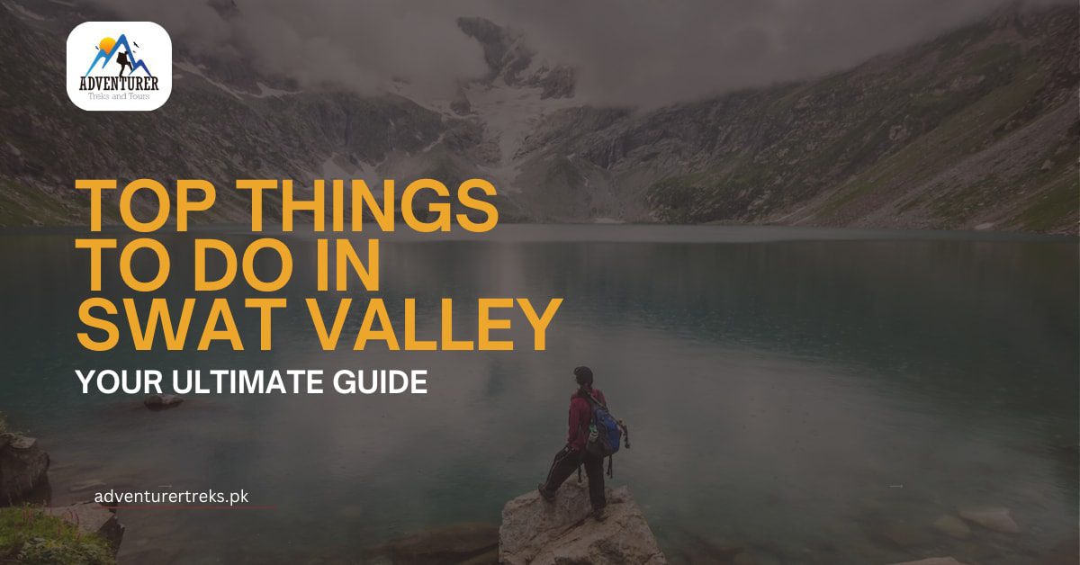 Top Things to Do in Swat Valley